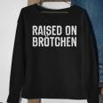 Raised On Brotchen German Bread Roll Food Quote Sweatshirt Gifts for Old Women