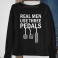 Real Men Use Three Pedals Manual Shift Stick Car Sweatshirt Gifts for Old Women