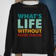 Retro Paper-Mache What's Life Without Paper-Mache Sweatshirt Gifts for Old Women