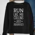 Run Like Mr Collins Just Proposed Pride And Prejudice - Run Like Mr Collins Just Proposed Pride And Prejudice Sweatshirt Gifts for Old Women