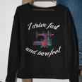 Sewing Quilting Quote I Drive Fast And Barefoot Outfit Gift Sweatshirt Gifts for Old Women