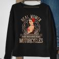 Sexy Real Chick Ride Motorcycles Gift Biker Babe Chick Sweatshirt Gifts for Old Women
