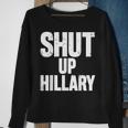 Shut Up Hillary Funny Anti Hillary Clinton Sweatshirt Gifts for Old Women