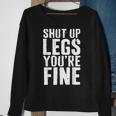 Shut Up Legs Youre Fine Cardio Runner Gift Sweatshirt Gifts for Old Women