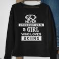 Ski Girl Never Underestimate A Girl That Loves Skiing Sweatshirt Gifts for Old Women