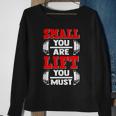 Small You Are Lift You Must Strength Building Fitness Gym Sweatshirt Gifts for Old Women