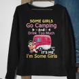 Some Girls Go Camping & Drink Too Much Its Me Im Some Girl Sweatshirt Gifts for Old Women
