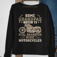 Some Grandpas Watch Tv Real Grandpas Ride Motorcycles Gift For Mens Sweatshirt Gifts for Old Women