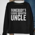 Somebodys Loud Mouth Uncle Fathers Day Funny Uncle Funny Gifts For Uncle Sweatshirt Gifts for Old Women