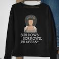 Sorrows Sorrows Prayers Funny Quote For Woman Sweatshirt Gifts for Old Women