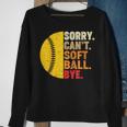 Sorry Cant Softball Bye Funny Softball Softball Funny Gifts Sweatshirt Gifts for Old Women
