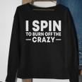 I Spin To Burn Off The Crazy Spinning Gym Bike Class Sweatshirt Gifts for Old Women