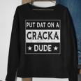Stale Cracker Put That On A Cracka Dude Funny Cracker Dude Sweatshirt Gifts for Old Women