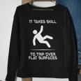 It Takes Skill To Trip Over Flat Surfaces Sweatshirt Gifts for Old Women