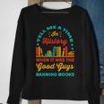 Tell Me A Time In History Book Lover Read Banned Books Sweatshirt Gifts for Old Women