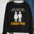 Thank A Straight Person Today For Your Existence Sweatshirt Gifts for Old Women