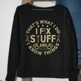 Thats What I Do I Fix Stuff And I Know Things Mechanic Mens Sweatshirt Gifts for Old Women