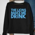 The Lions Make Me Drink Men Sweatshirt Gifts for Old Women