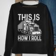 This Is How I Roll Semi Truck Driver Funny Trucker Sweatshirt Gifts for Old Women