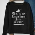 This Is My Renaissance Faire Costume Funny Lazy Renfest Joke Sweatshirt Gifts for Old Women