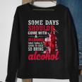 Today Is Going To Suck So Bring Alcohol Sweatshirt Gifts for Old Women
