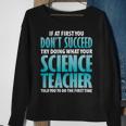 Try Doing What Your Science Teacher Told Y Sweatshirt Gifts for Old Women