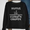 Never Underestimate Climate Change Environmental Sweatshirt Gifts for Old Women