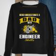 Never Underestimate Dad With Engineer Skills Sweatshirt Gifts for Old Women