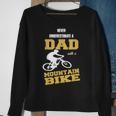 Never Underestimate A Dad With A Mountain BikeSweatshirt Gifts for Old Women