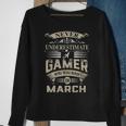 Never Underestimate A Gamer Who Was Born In March Sweatshirt Gifts for Old Women
