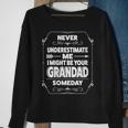 Never Underestimate Me I Might Grandad Someday Grandfather Sweatshirt Gifts for Old Women