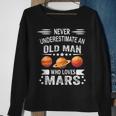 Never Underestimate An Old Man Who Loves Mars Planet Sweatshirt Gifts for Old Women