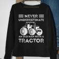 Never Underestimate An Old Man With A Tractor Farmers Sweatshirt Gifts for Old Women