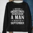 Never Underestimate The Power Of A Man Born In September Sweatshirt Gifts for Old Women