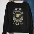 Never Underestimate The Power Of A Spanish Man Sweatshirt Gifts for Old Women