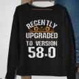 Version 580 Funny 58Th Birthday Gift 58 Years Old Geek Geek Funny Gifts Sweatshirt Gifts for Old Women