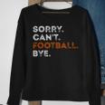 Vintage Sorry Can't Football Bye Fan Football Player Sweatshirt Gifts for Old Women