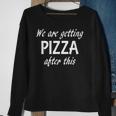 We Are Getting Pizza After This Funny Pizza Funny Gifts Sweatshirt Gifts for Old Women
