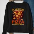 We Are Getting Pizza After This ----- Pizza Funny Gifts Sweatshirt Gifts for Old Women