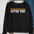 We Are Getting Pizza After This --- Pizza Funny Gifts Sweatshirt Gifts for Old Women