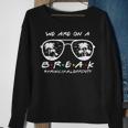 We Are On A Break Principal Off Duty Glasses Summer Sweatshirt Gifts for Old Women