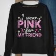 I Wear Pink For My Friend Breast Cancer Awareness Survivor Sweatshirt Gifts for Old Women