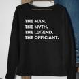 Wedding Officiant Marriage Officiant The Man Myth Legen Sweatshirt Gifts for Old Women