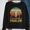 Western Cowgirl Country Music Bull Skull Somebodys Problem Sweatshirt Gifts for Old Women