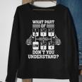 What Part Of Dont You Understand Funny Trucker Truck Driver Driver Funny Gifts Sweatshirt Gifts for Old Women