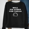 Will Fix Stuff For Tacos Funny Janitor Handyman Gift Sweatshirt Gifts for Old Women