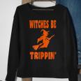Witches Be TrippinHalloween T Halloween Sweatshirt Gifts for Old Women
