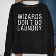 Wizards Dont Do Laundry Funny Magical Powers Gift Sweatshirt Gifts for Old Women