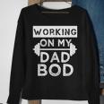 Working On My Dad Bod Funny Fat Dad Gym Fathers Day Sweatshirt Gifts for Old Women