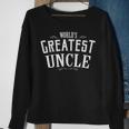 Worlds Greatest Uncle Funny Uncle Gift For Best Uncle Ever Sweatshirt Gifts for Old Women